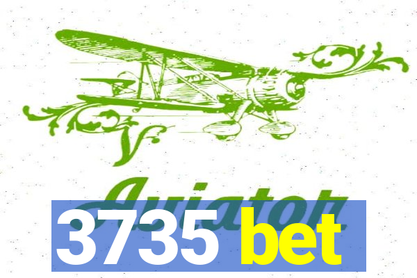 3735 bet